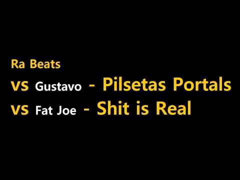 Ra Beats vs Gustavo - Pilsetas Portals vs Fat Joe - Shit is Real