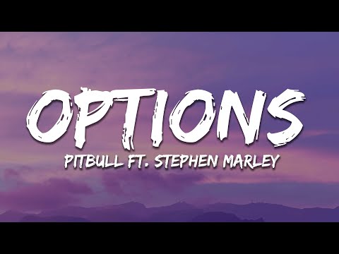 Pitbull - Options (Lyrics) ft. Stephen Marley