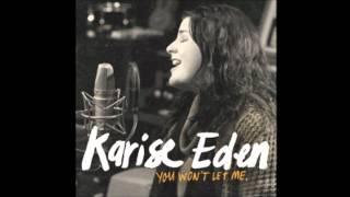 Karise Eden - You won't let me