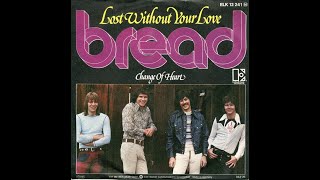 Bread - Lost Without Your Love / Change Of Heart (1976) (Single)