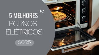 Descubra quais são os 5 melhores fornos elétricos de 2025!!!