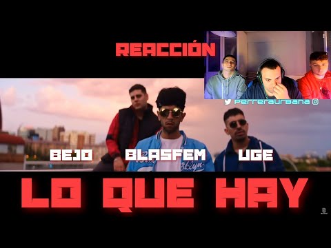 (REACCIÓN) BLASFEM X BEJO X UGE - LO QUE HAY (PERRERA URBANA)