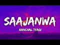 Saajanwa Lyrics | Aanchal Tyagi | Abhijeet Srivastava | Sharya Apoorva | New Trending Pop Song Hindi