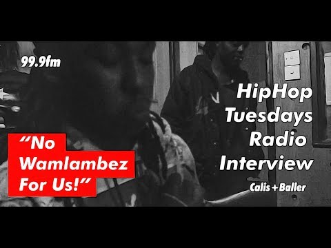 Why Real HipHop Over "Wamlambez" - Calis + Baller on HipHop Tuesdays 99.9fm (FULL SHOW)