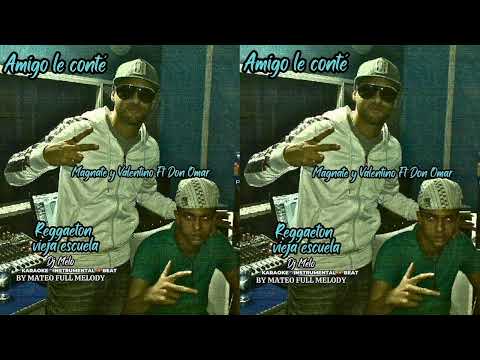 Amigo le conté   Magnate y Valentino Don Omar  instrumental   Dj Melo beat  Mateo full melody
