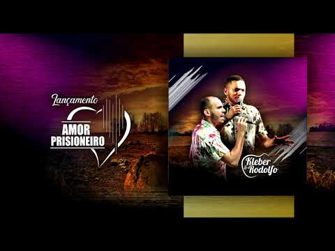 Amor Prisioneiro - Kleber e Rodolfo