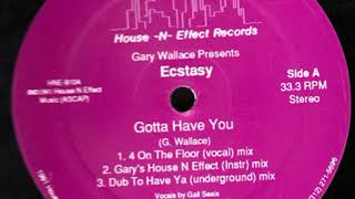 Gary Wallace Presents Ecstasy ‎– Gotta Have You (Gary's House N Effect Instrumental Mix)
