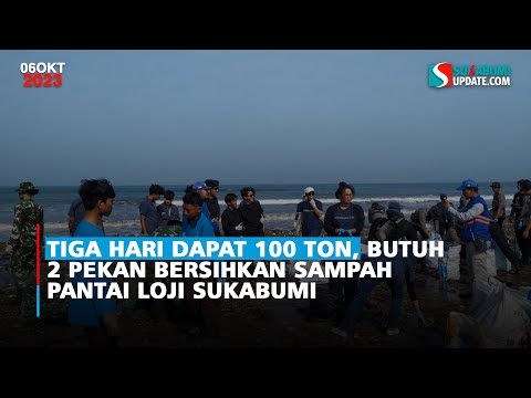 Tiga Hari Dapat 100 Ton, Butuh 2 Pekan Bersihkan Sampah Pantai Loji Sukabumi