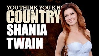 Shania Twain - You Think You Know Country?