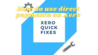 Quick fixes 12 - How do use direct payments on Xero