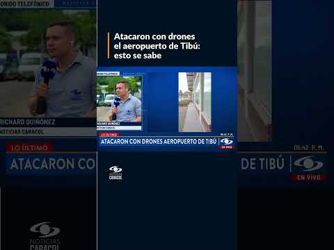 ¿Qué se sabe del ataque con drones al aeropuerto de Tibú?