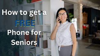 How to Get a Free Phone for Seniors.