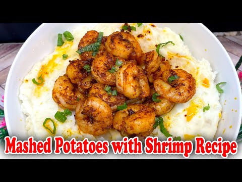 Pan-Fried Shrimp Mashed Potatoes - The Perfect Comfort Food!