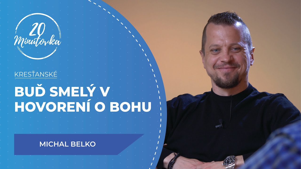 Buď smelý v hovorení o Bohu - Michal Belko