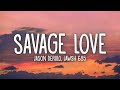 Jason Derulo - Savage Love Prod. Jawsh 685 Lyrics Jason Derulo - Savage Love Prod. Jawsh 685 Lyrics