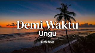 Download lagu Ungu - Demi Waktu ( LIRIK ) mp3
