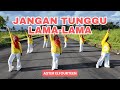 SENAM JANGAN TUNGGU LAMA LAMA Aster Elfourteen Choreo By Ery Lukman