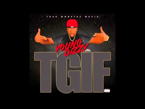 YOUNG DIZZY - TGIF (EXPLICIT)