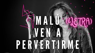 Malú - Ven a Pervertirme (Letra)
