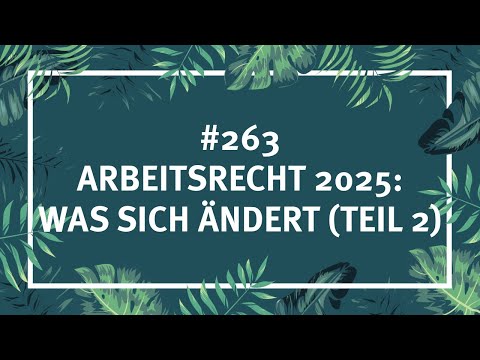#263 Arbeitsrecht 2025: Was sich ändert (Teil 2) - Steueraffe