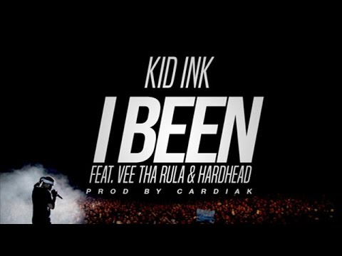 Kid Ink - I Been ft. Vee Tha Rula & Hardhead
