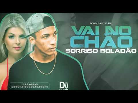 SORRISO BOLADÃO - VAI NO CHÃO - MÚSICA NOVA 2019