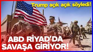 ABD SUUDİ ARABİSTAN'DA SAVAŞA GİRİYOR! Trump Açık Açık Söyledi