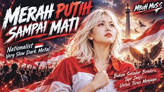Download lagu MERAH PUTIH SAMPAI MATI 🇮🇩 | MBuH MuSiC | Very Slow Dark Metal mp3