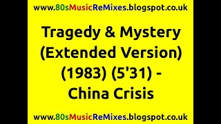 Tragedy &amp; Mystery (Extended Version) - China Crisis | Gary Daly | Eddie Lundon | Mike Howlett | 80s