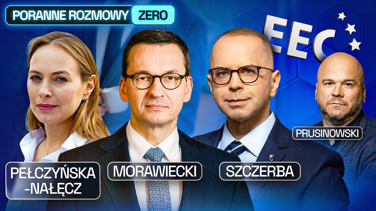 PEŁCZYŃSKA-NAŁĘCZ , MORAWIECKI , SZCZERBA I PRUSINOWSKI - PORANNE ROZMOWY ZERO