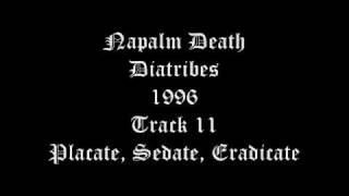 Napalm Death - Diatribes - 1996 - Track 11 - Placate, Sedate, Eradicate