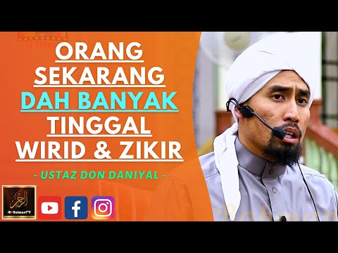 Ustaz Don Daniyal - ORANG SEKARANG DAH BANYAK TINGGAL WIRID & ZIKIR
