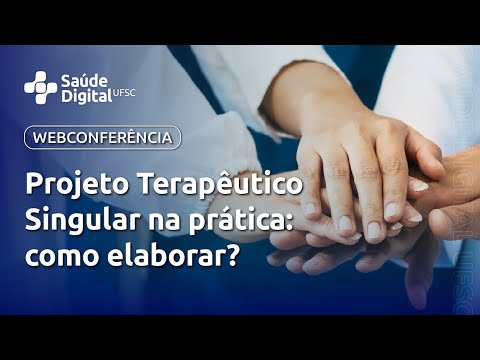 Webpalestra - Projeto Terapêutico Singular na prática: como elaborar?
