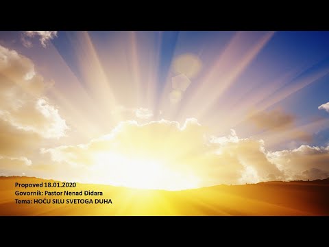 Propoved Pastor Nenad Đidara - HOĆU SILU SVETOGA DUHA - 18.01.2020