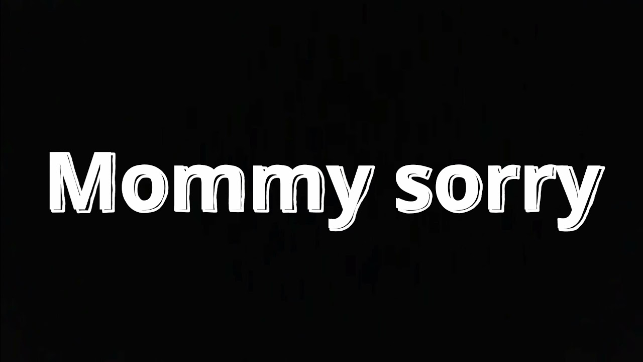 Mommy sorry tiktok (Sound Effect)