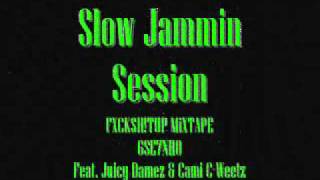 Slow Jammin Session - 6SE7NH0 Feat. Juicy Damez & Cami C-Weetz.wmv