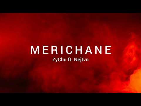 ZyChu ft. Nejtvn - Merichane (prod. Tadashi)