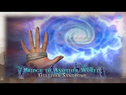 Bridge to another World 6: Gulliver Syndrome #3 - Es ist real (Lets Play)
