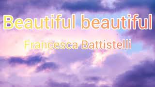 Francesca Battistelli - Beautiful beautiful  (Official lyric video)