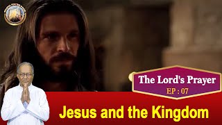 EP 07 | The Lord's Prayer | English Talks | Jesus and the Kingdom