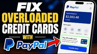 How to Fix Overloaded Credit Cards with PayPal - Full Guide