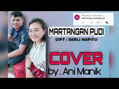 MARTANGAN PUDI COVER BY . Ani Manik | Ciptaan SERLI NAPITU |