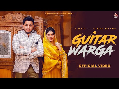 Guitar Warga (Official Video) R Nait | Kiran Bajwa | New Punjabi Song 2026
