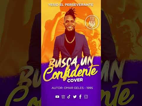 Busca un confidente - Yesid el Perseverante (Cover) Omar Geles