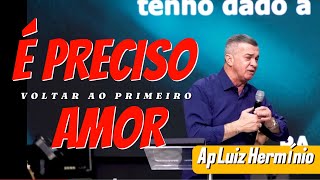 É Preciso voltar ao primeiro Amor / Luiz Hermínio 🔥