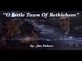 O Little Town of Bethlehem ? (w/lyrics)  ~  Jim Nabors