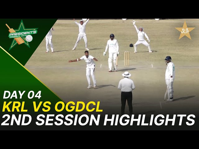 2nd Session Highlights | KRL vs OGDCL | President Trophy | 2025-26 | Day 4 | PCB | M2Y1S