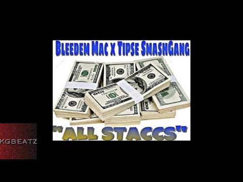 Bleedem Mac ft. Tipse SmashGang - All Staccs [New 2017]