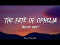 Taylor Swift The Fate Of Ophelia Lyrics