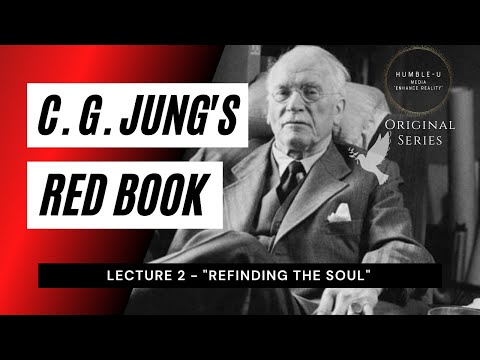 Carl Jung Red Book Series - Lecture 2 "Refinding The Soul"